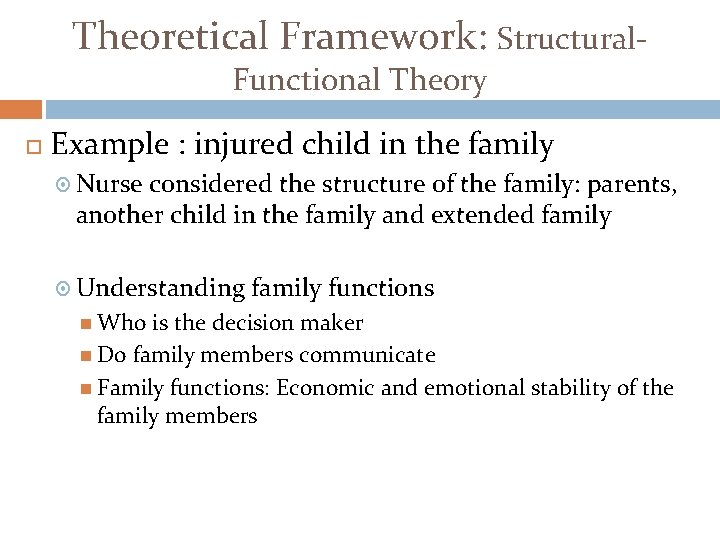 Theoretical Framework: Structural. Functional Theory Example : injured child in the family Nurse considered