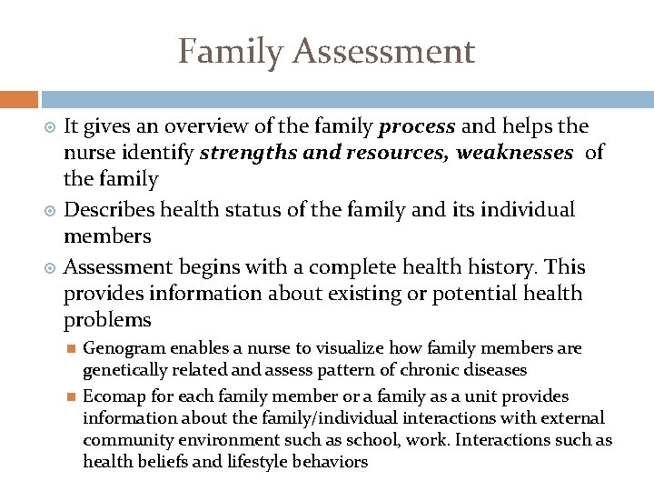 Family Assessment It gives an overview of the family process and helps the nurse