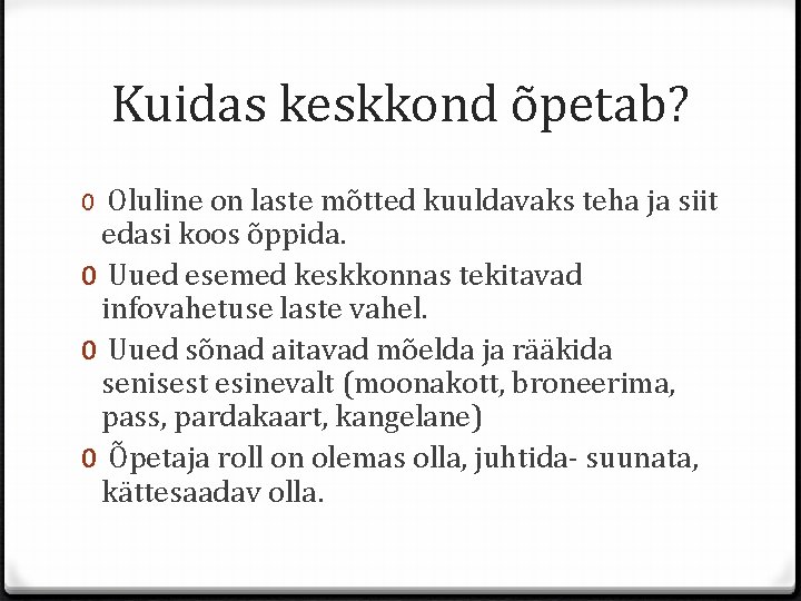 Kuidas keskkond õpetab? Oluline on laste mõtted kuuldavaks teha ja siit edasi koos õppida.