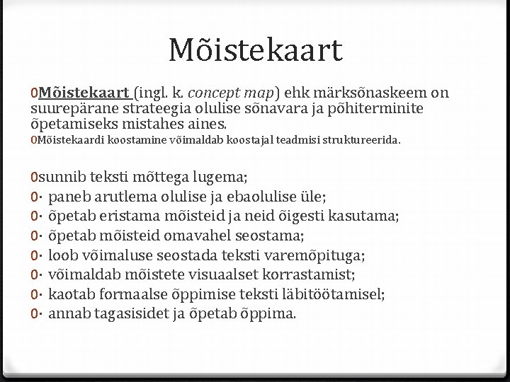 Mõistekaart 0 Mõistekaart (ingl. k. concept map) ehk märksõnaskeem on suurepärane strateegia olulise sõnavara