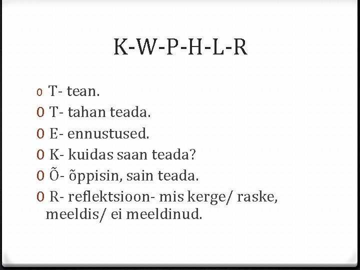K-W-P-H-L-R T- tean. 0 T- tahan teada. 0 E- ennustused. 0 K- kuidas saan