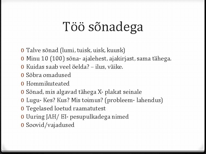 Töö sõnadega 0 0 0 0 0 Talve sõnad (lumi, tuisk, kuusk) Minu 10