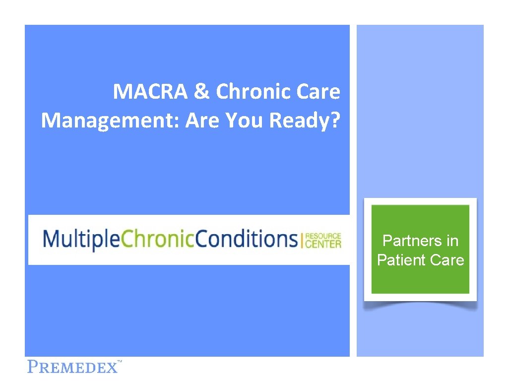 MACRA & Chronic Care Management: Are You Ready? Partners in Patient Care 
