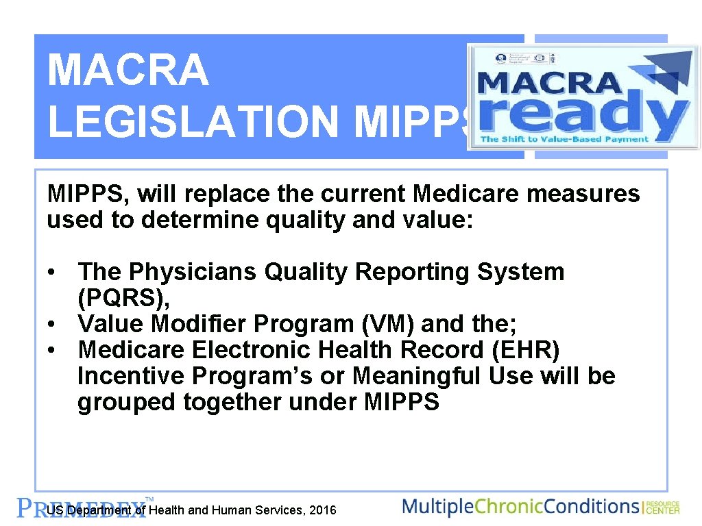 MACRA LEGISLATION MIPPS, will replace the current Medicare measures used to determine quality and