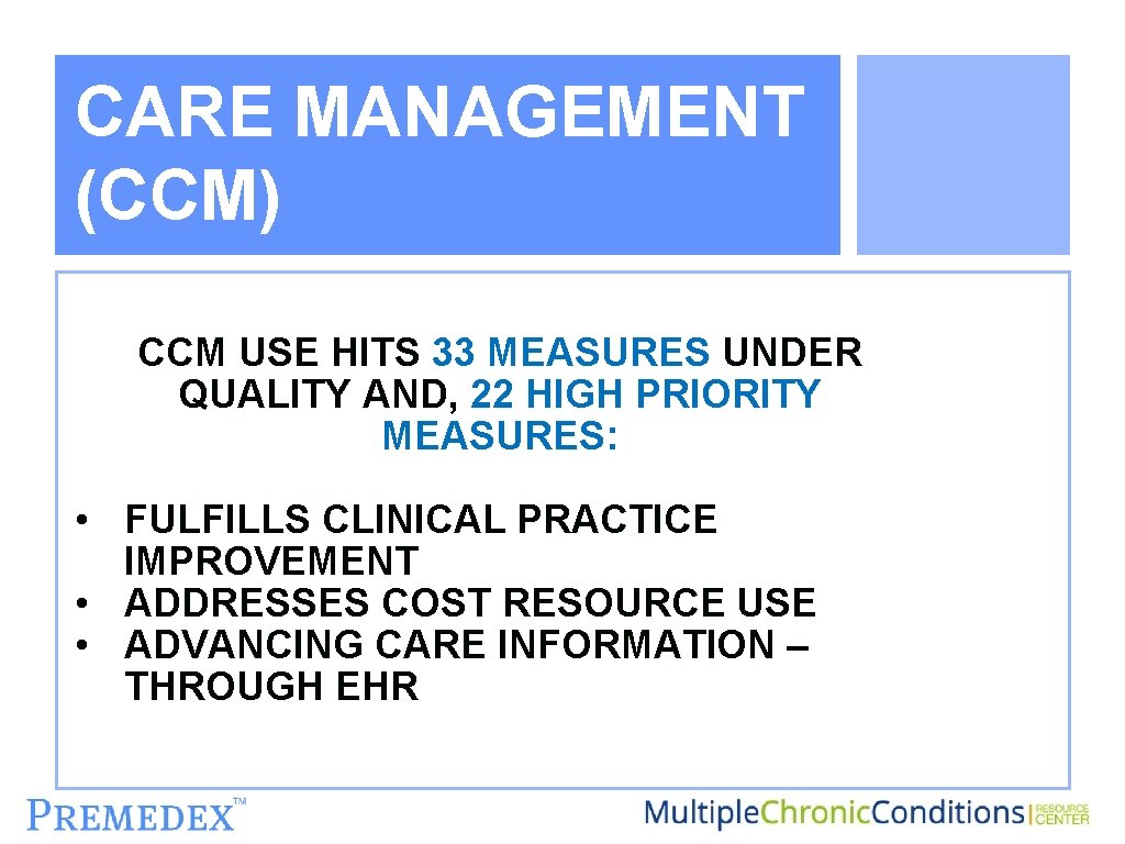 CMS: CHRONIC CARE MANAGEMENT (CCM) CCM USE HITS 33 MEASURES UNDER QUALITY AND, 22