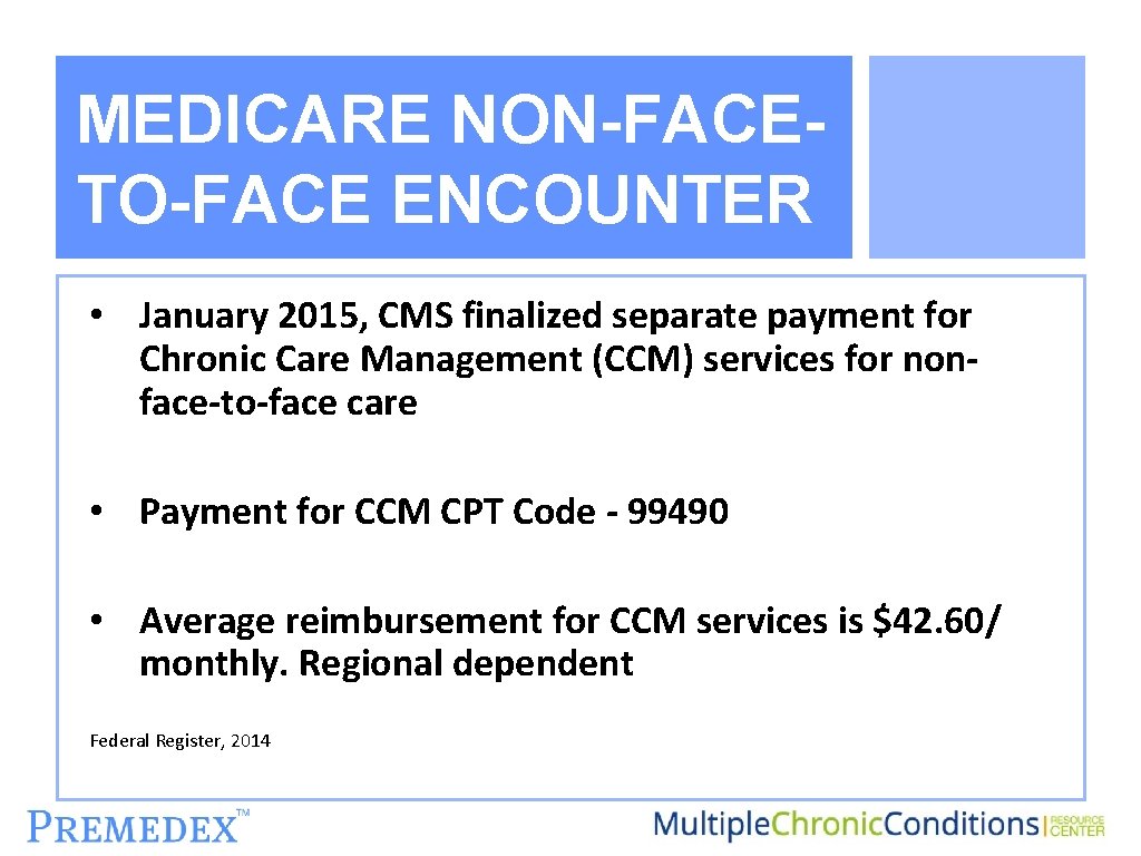 MEDICARE NON-FACETO-FACE ENCOUNTER • January 2015, CMS finalized separate payment for Chronic Care Management