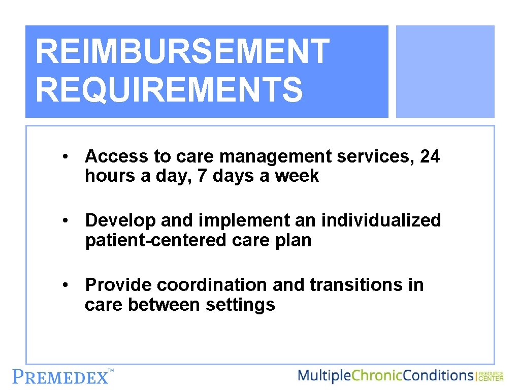 CCM REIMBURSEMENT REQUIREMENTS • Access to care management services, 24 hours a day, 7