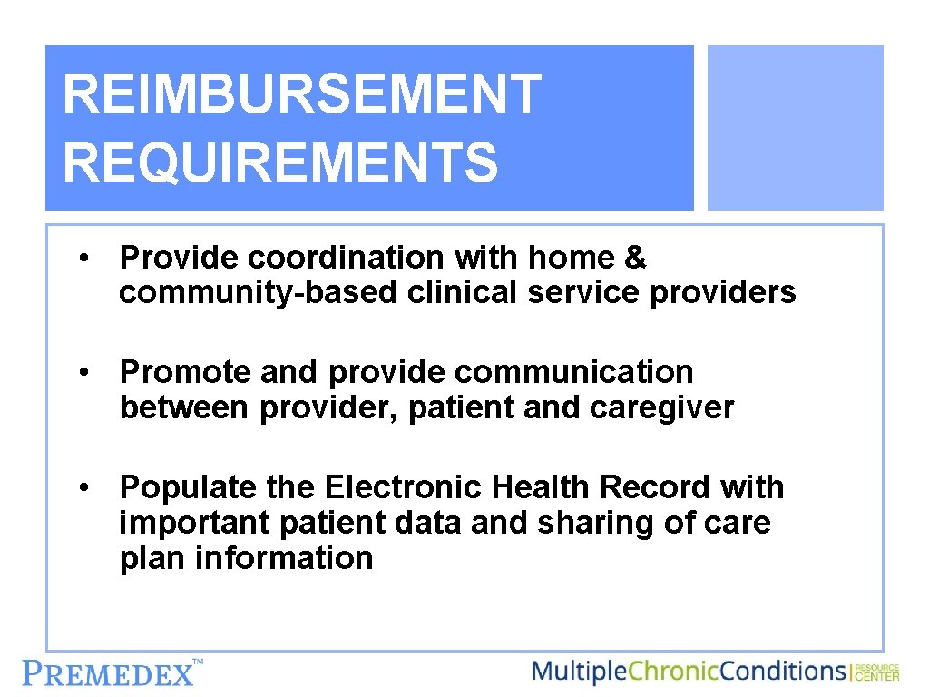 CCM REIMBURSEMENT REQUIREMENTS • Provide coordination with home & community-based clinical service providers •
