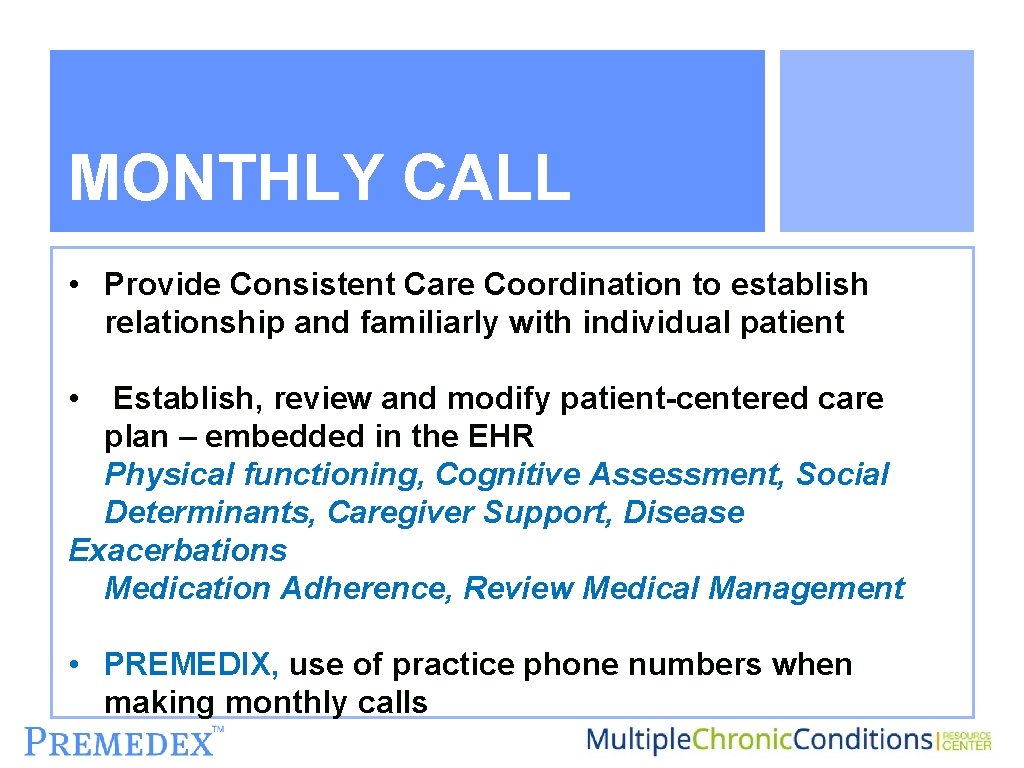 MONTHLY CALL • Provide Consistent Care Coordination to establish relationship and familiarly with individual