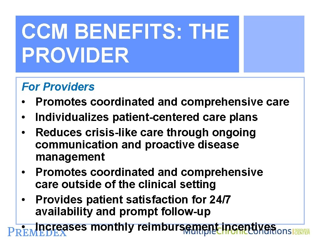 CCM BENEFITS: THE PROVIDER For Providers • Promotes coordinated and comprehensive care • Individualizes