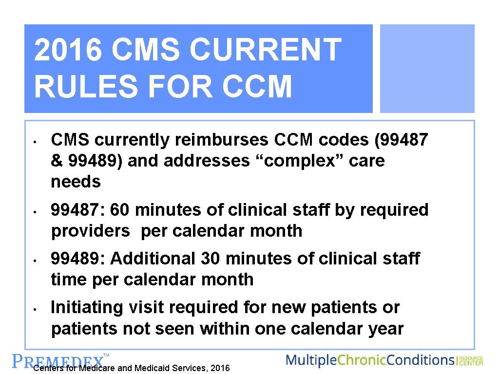 2016 CMS CURRENT RULES FOR CCM • • CMS currently reimburses CCM codes (99487