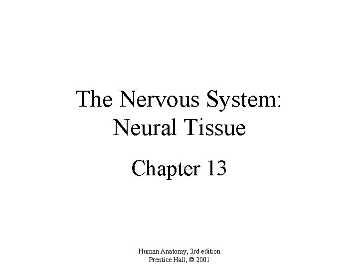 The Nervous System Neural Tissue Chapter 13 Human