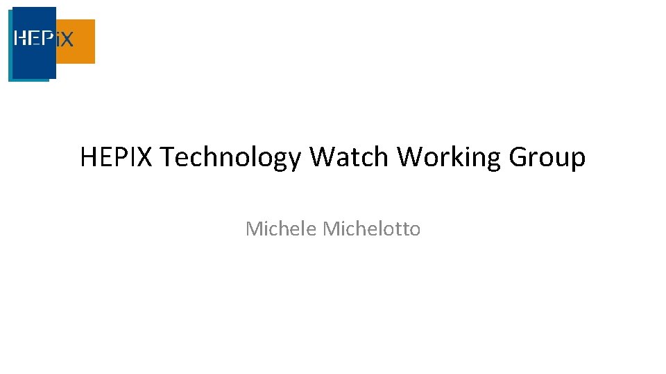 HEPIX Technology Watch Working Group Michele Michelotto 