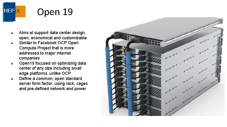 Open 19 ● ● Aims at support data center design, open, economical and customizable