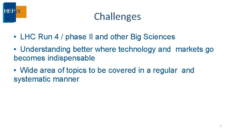 Challenges • LHC Run 4 / phase II and other Big Sciences • Understanding