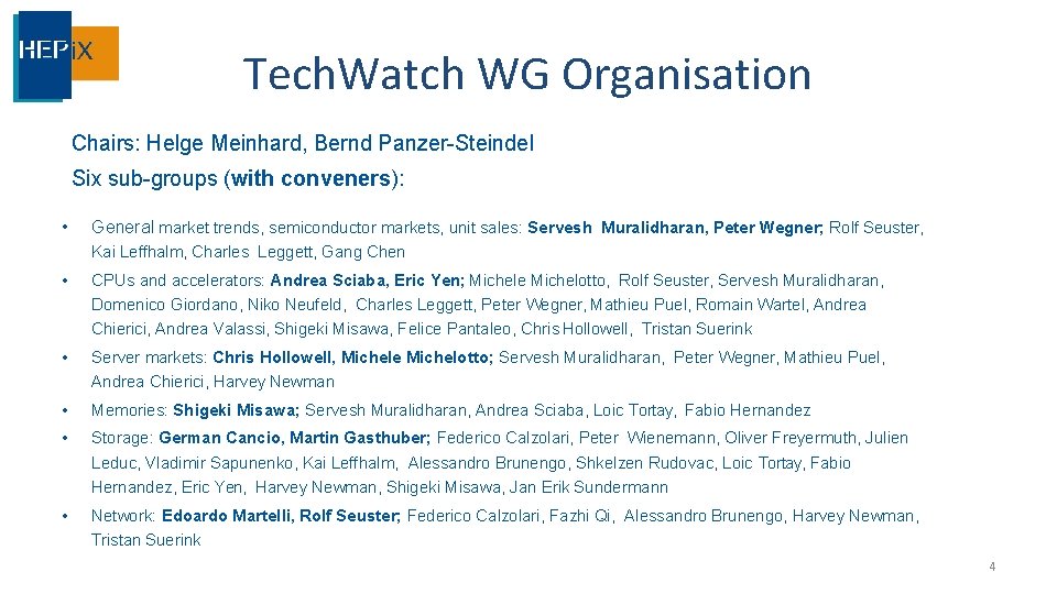 Tech. Watch WG Organisation Chairs: Helge Meinhard, Bernd Panzer-Steindel Six sub-groups (with conveners): •