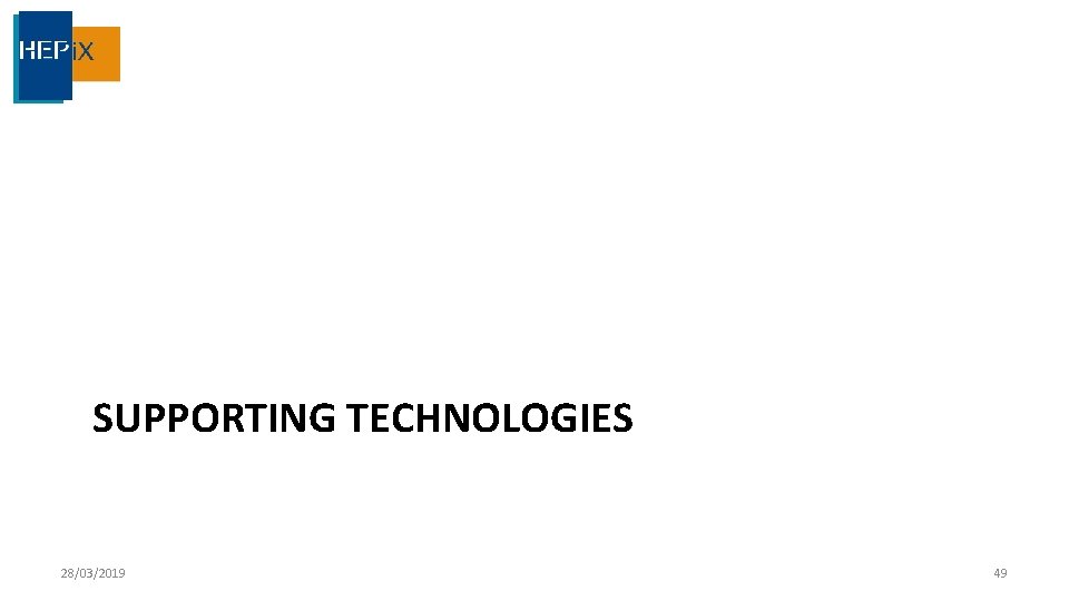 SUPPORTING TECHNOLOGIES 28/03/2019 49 