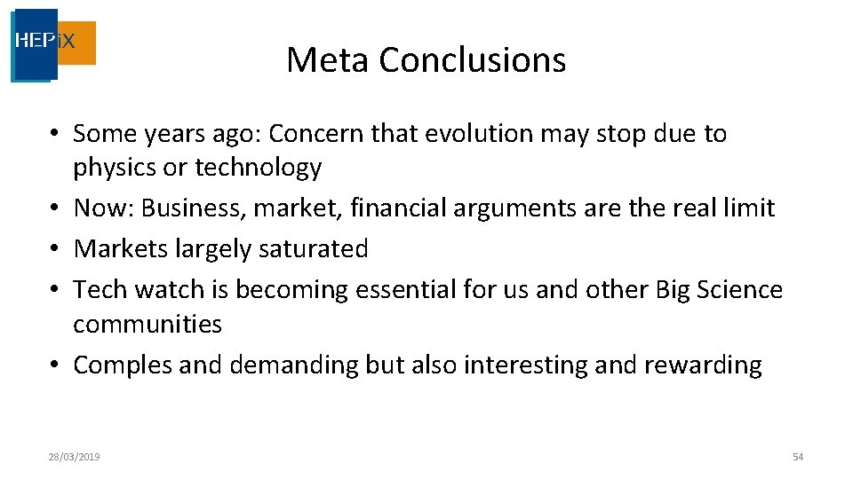 Meta Conclusions • Some years ago: Concern that evolution may stop due to physics