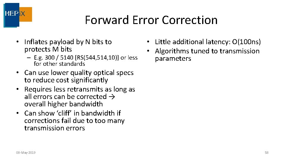 Forward Error Correction • Inflates payload by N bits to protects M bits –