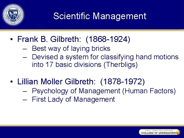 Scientific Management • Frank B. Gilbreth: (1868 -1924) – Best way of laying bricks