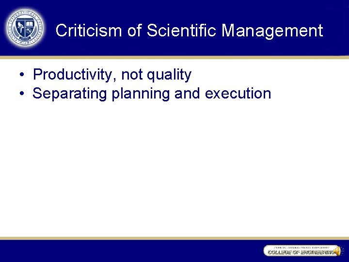 Criticism of Scientific Management • Productivity, not quality • Separating planning and execution 