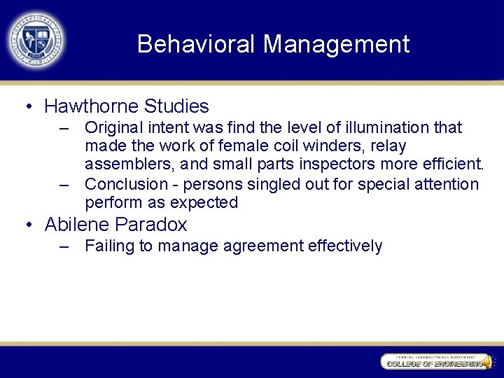 Behavioral Management • Hawthorne Studies – Original intent was find the level of illumination