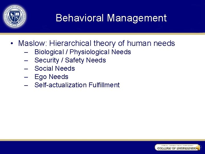 Behavioral Management • Maslow: Hierarchical theory of human needs – – – Biological /