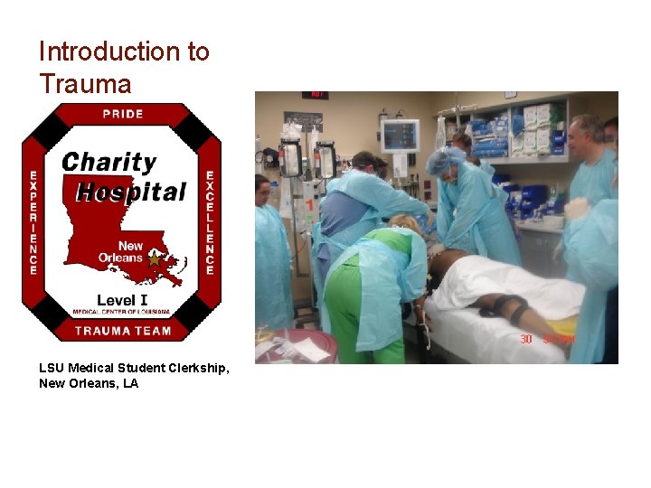 Introduction to Trauma LSU Medical Student Clerkship, New Orleans, LA 