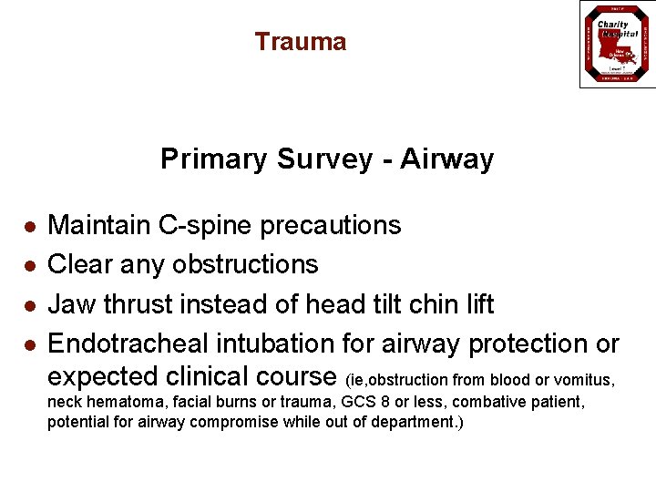 Trauma Primary Survey - Airway l l Maintain C-spine precautions Clear any obstructions Jaw