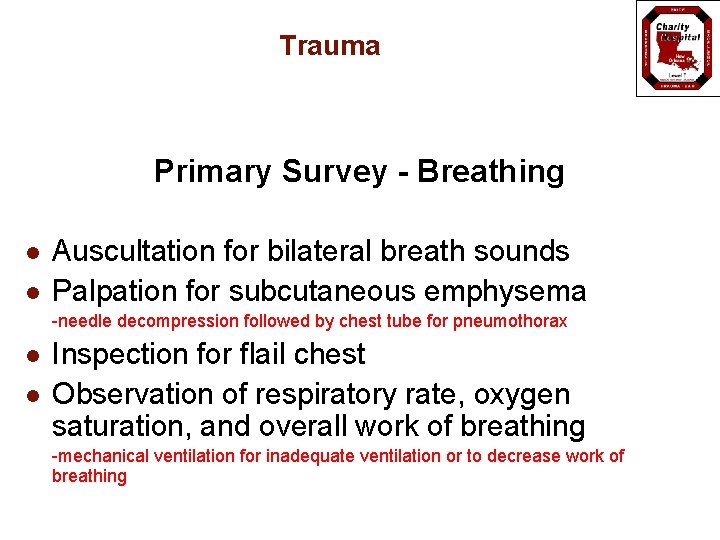 Trauma Primary Survey - Breathing l l Auscultation for bilateral breath sounds Palpation for