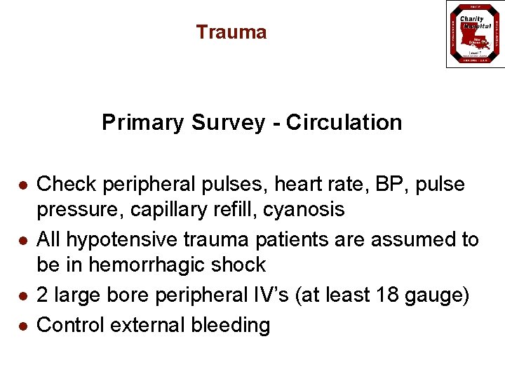 Trauma Primary Survey - Circulation l l Check peripheral pulses, heart rate, BP, pulse