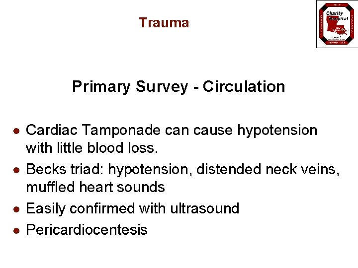 Trauma Primary Survey - Circulation l l Cardiac Tamponade can cause hypotension with little