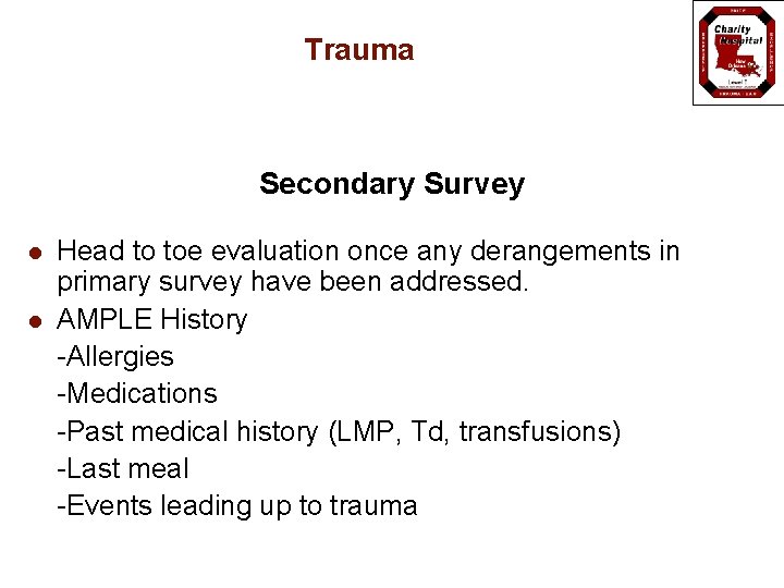 Trauma Secondary Survey l l Head to toe evaluation once any derangements in primary