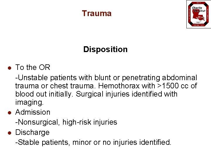 Trauma Disposition l l l To the OR -Unstable patients with blunt or penetrating