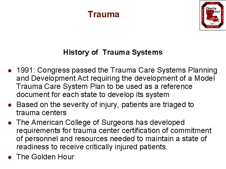 Trauma History of Trauma Systems l l 1991: Congress passed the Trauma Care Systems