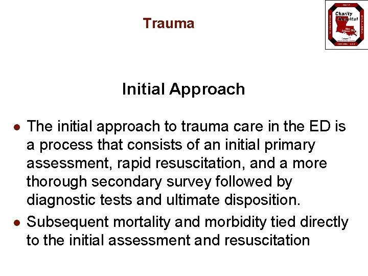 Trauma Initial Approach l l The initial approach to trauma care in the ED