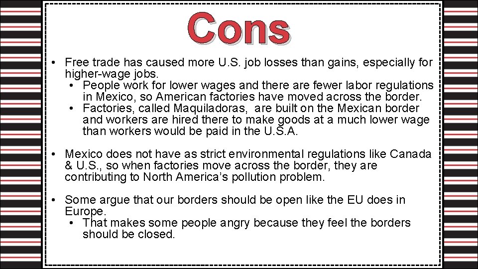 Cons • Free trade has caused more U. S. job losses than gains, especially