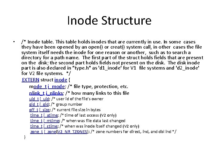 Inode Structure • /* Inode table. This table holds inodes that are currently in