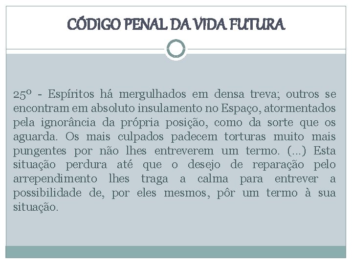 CÓDIGO PENAL DA VIDA FUTURA 25º - Espíritos há mergulhados em densa treva; outros
