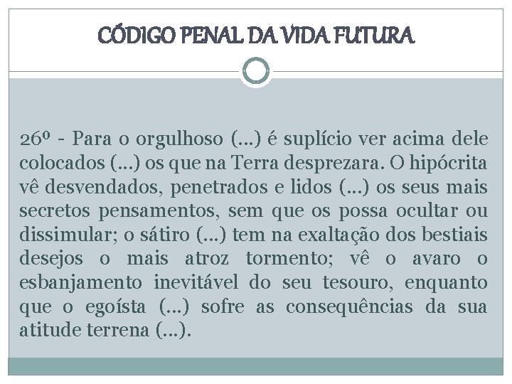 CÓDIGO PENAL DA VIDA FUTURA 26º - Para o orgulhoso (. . . )