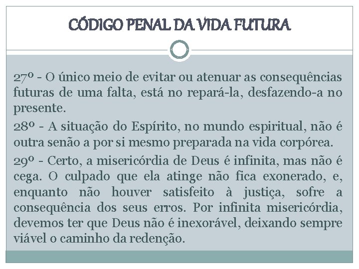 CÓDIGO PENAL DA VIDA FUTURA 27º - O único meio de evitar ou atenuar