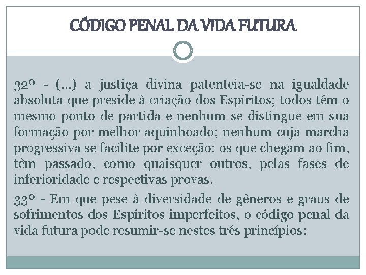 CÓDIGO PENAL DA VIDA FUTURA 32º - (. . . ) a justiça divina