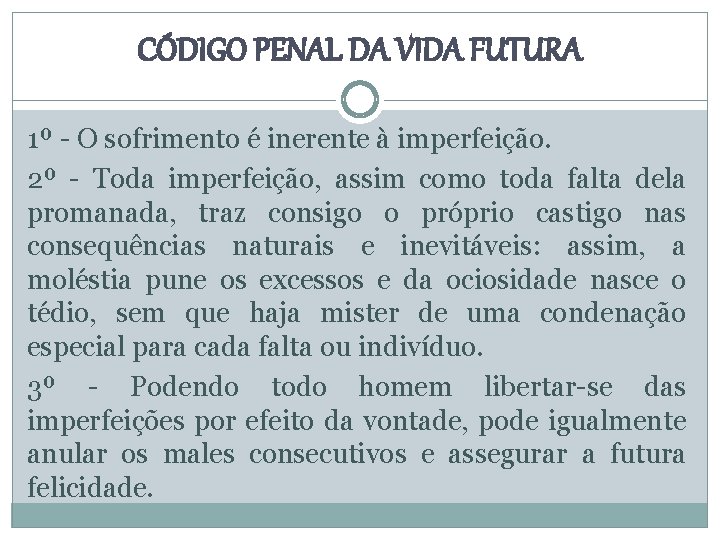 CÓDIGO PENAL DA VIDA FUTURA 1º - O sofrimento é inerente à imperfeição. 2º
