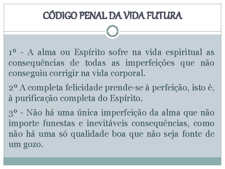 CÓDIGO PENAL DA VIDA FUTURA 1º - A alma ou Espírito sofre na vida