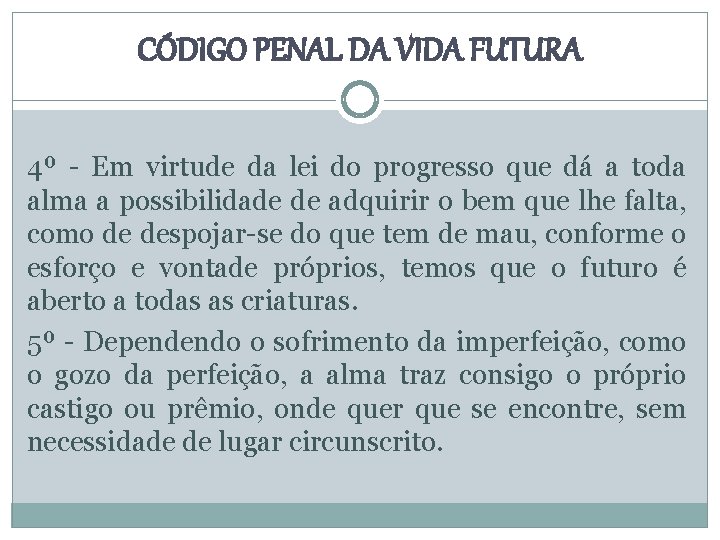 CÓDIGO PENAL DA VIDA FUTURA 4º - Em virtude da lei do progresso que