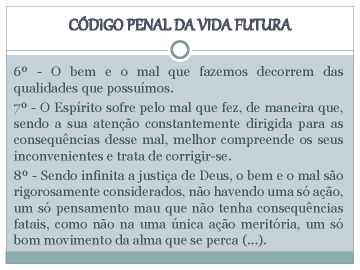 CÓDIGO PENAL DA VIDA FUTURA 6º - O bem e o mal que fazemos