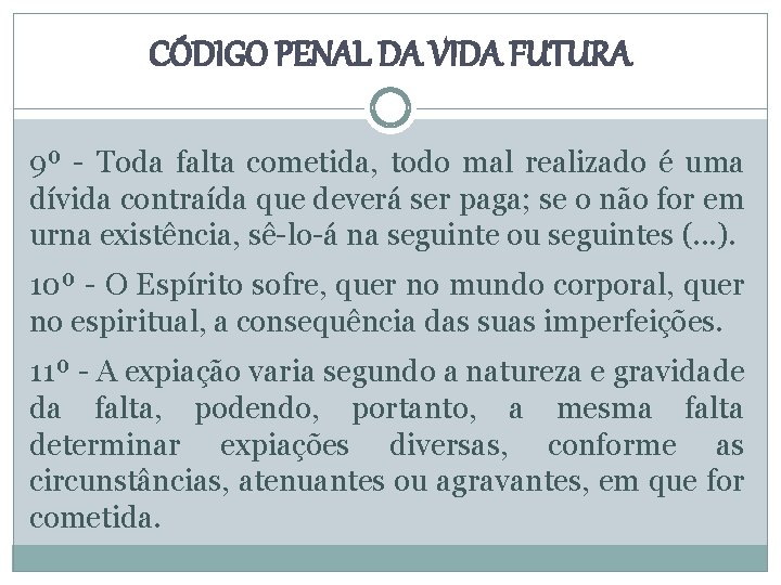 CÓDIGO PENAL DA VIDA FUTURA 9º - Toda falta cometida, todo mal realizado é