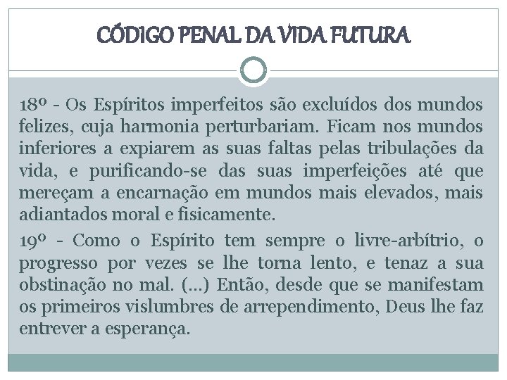 CÓDIGO PENAL DA VIDA FUTURA 18º - Os Espíritos imperfeitos são excluídos mundos felizes,