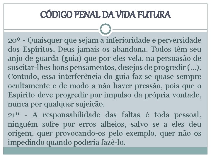CÓDIGO PENAL DA VIDA FUTURA 20º - Quaisquer que sejam a inferioridade e perversidade