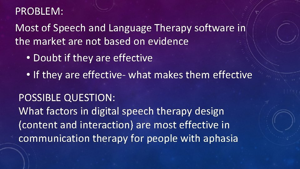 PROBLEM: Most of Speech and Language Therapy software in the market are not based